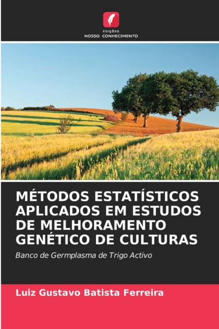 Metodos Estatisticos Aplicados Em Estudos de Melhoramento Genetico de Culturas, Paperback / softback Book