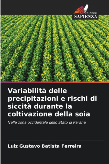 Variabilita delle precipitazioni e rischi di siccita durante la coltivazione della soia, Paperback / softback Book