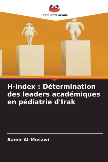 H-index : Determination des leaders academiques en pediatrie d'Irak, Paperback / softback Book