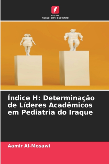 Indice H : Determinacao de Lideres Academicos em Pediatria do Iraque, Paperback / softback Book