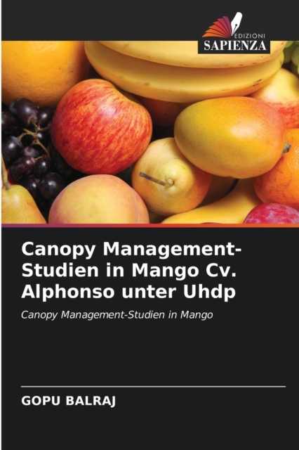 Canopy Management-Studien in Mango Cv. Alphonso unter Uhdp, Paperback / softback Book