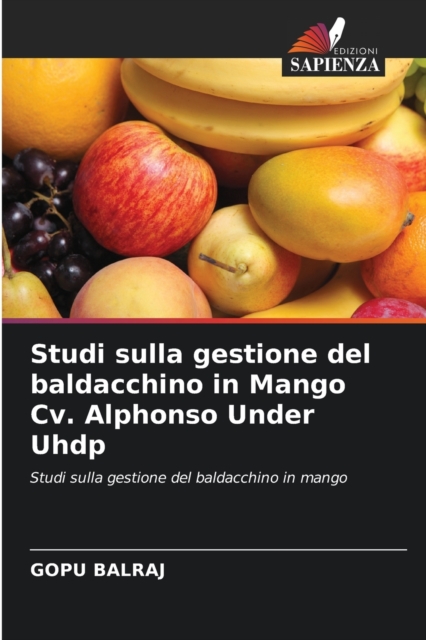 Studi sulla gestione del baldacchino in Mango Cv. Alphonso Under Uhdp, Paperback / softback Book