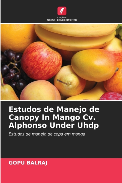 Estudos de Manejo de Canopy In Mango Cv. Alphonso Under Uhdp, Paperback / softback Book