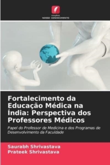 Fortalecimento da Educacao Medica na India : Perspectiva dos Professores Medicos, Paperback / softback Book
