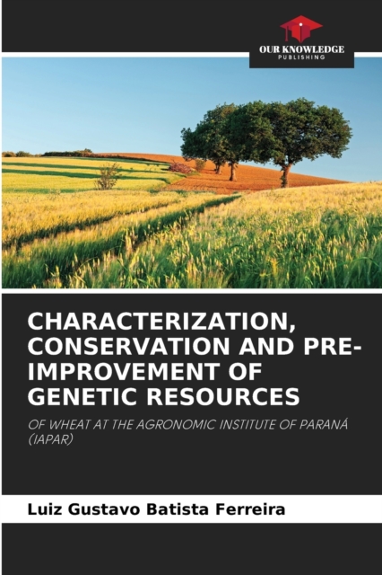 Characterization, Conservation and Pre-Improvement of Genetic Resources, Paperback / softback Book