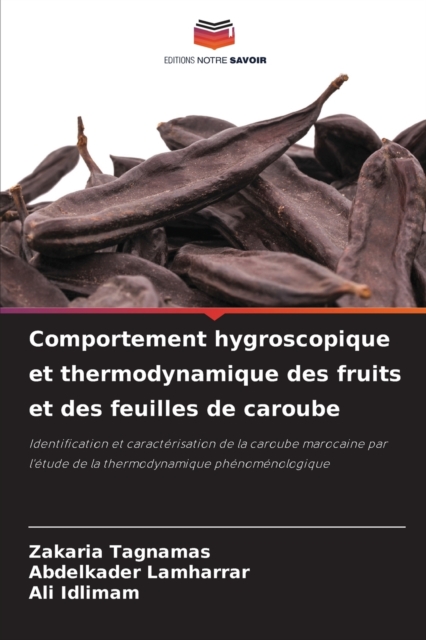 Comportement hygroscopique et thermodynamique des fruits et des feuilles de caroube, Paperback / softback Book