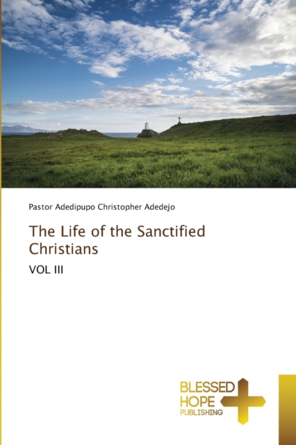 The Life of the Sanctified Christians, Paperback / softback Book