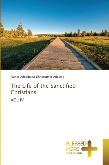 The Life of the Sanctified Christians, Paperback / softback Book
