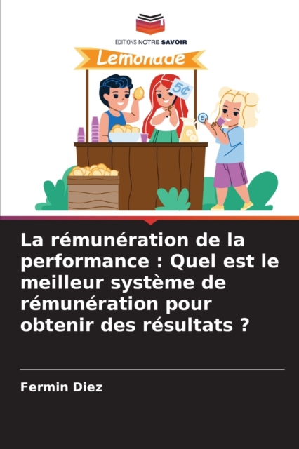 La remuneration de la performance : Quel est le meilleur systeme de remuneration pour obtenir des resultats ?, Paperback / softback Book