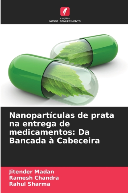 Nanoparticulas de prata na entrega de medicamentos : Da Bancada a Cabeceira, Paperback / softback Book