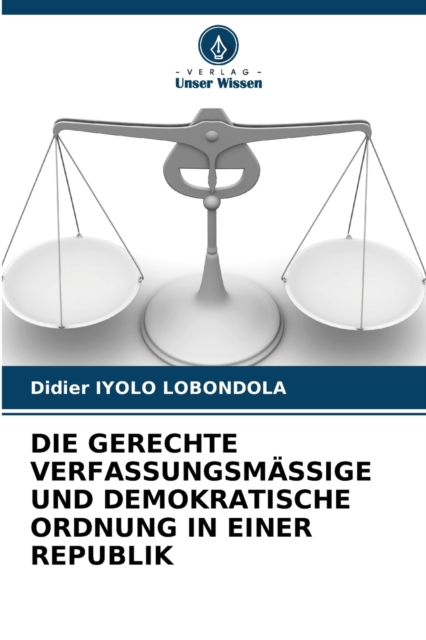 Die Gerechte Verfassungsmassige Und Demokratische Ordnung in Einer Republik, Paperback / softback Book