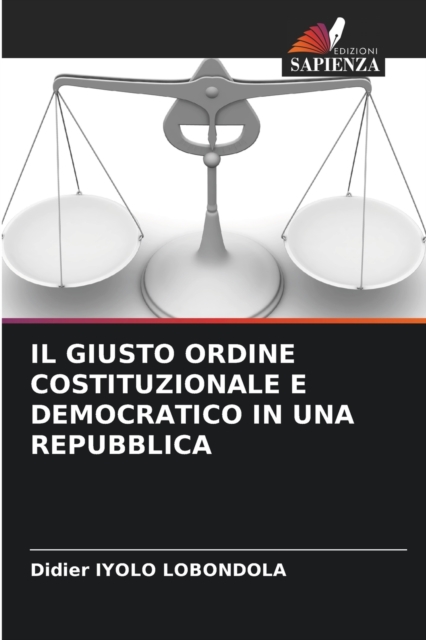 Il Giusto Ordine Costituzionale E Democratico in Una Repubblica, Paperback / softback Book