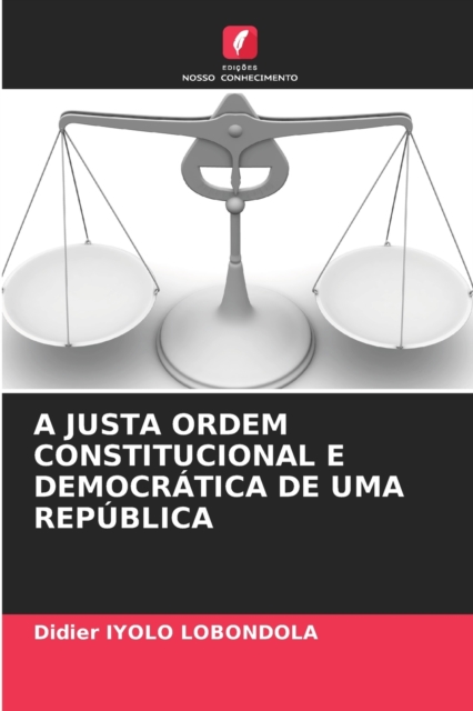 A Justa Ordem Constitucional E Democratica de Uma Republica, Paperback / softback Book