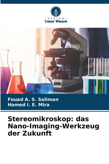 Stereomikroskop : das Nano-Imaging-Werkzeug der Zukunft, Paperback / softback Book