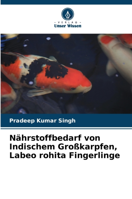 Nahrstoffbedarf von Indischem Grosskarpfen, Labeo rohita Fingerlinge, Paperback / softback Book