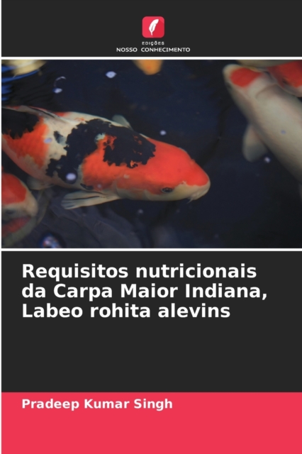 Requisitos nutricionais da Carpa Maior Indiana, Labeo rohita alevins, Paperback / softback Book