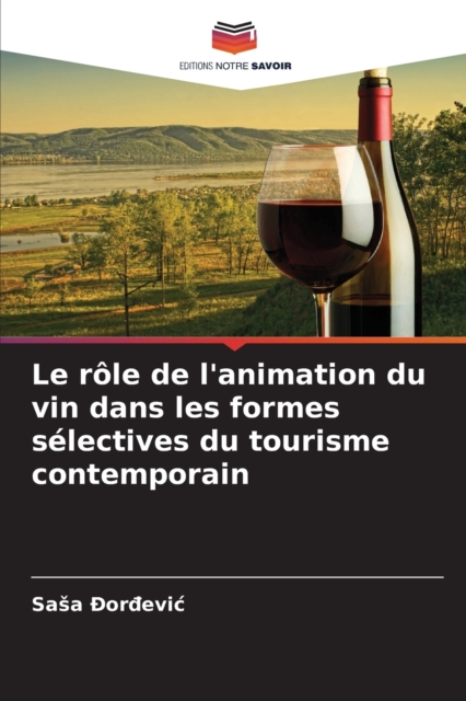 Le role de l'animation du vin dans les formes selectives du tourisme contemporain, Paperback / softback Book