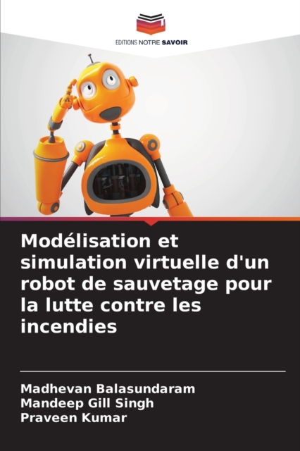 Modelisation et simulation virtuelle d'un robot de sauvetage pour la lutte contre les incendies, Paperback / softback Book