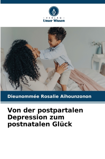 Von der postpartalen Depression zum postnatalen Gluck, Paperback / softback Book