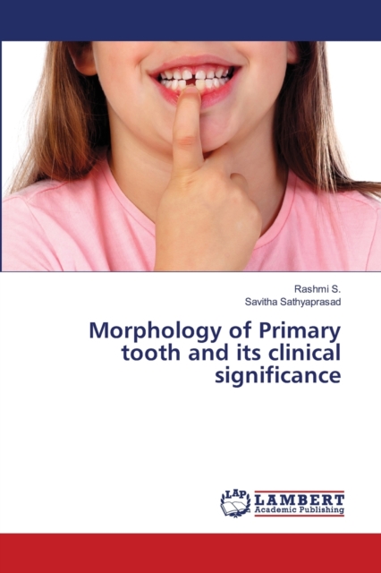 Morphology of Primary tooth and its clinical significance, Paperback / softback Book