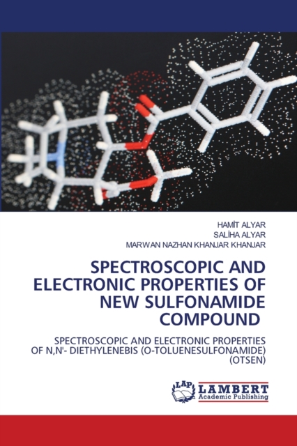 Spectroscopic and Electronic Properties of New Sulfonamide Compound, Paperback / softback Book