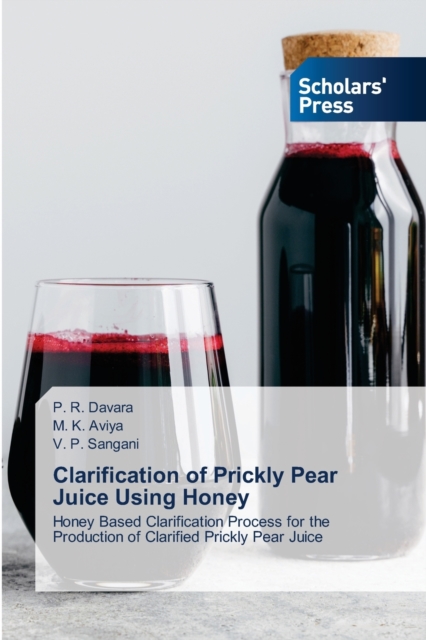 Clarification of Prickly Pear Juice Using Honey, Paperback / softback Book