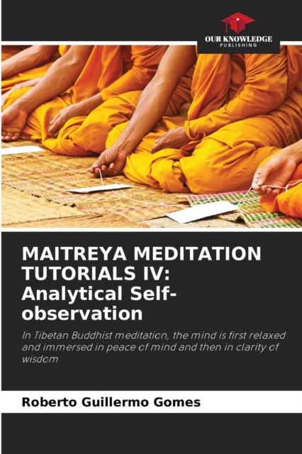 Maitreya Meditation Tutorials IV : Analytical Self-observation, Paperback / softback Book