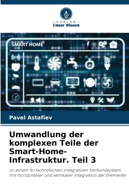 Umwandlung der komplexen Teile der Smart-Home-Infrastruktur. Teil 3, Paperback / softback Book