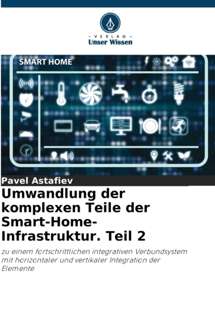 Umwandlung der komplexen Teile der Smart-Home-Infrastruktur. Teil 2, Paperback / softback Book