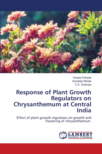 Response of Plant Growth Regulators on Chrysanthemum at Central India, Paperback / softback Book