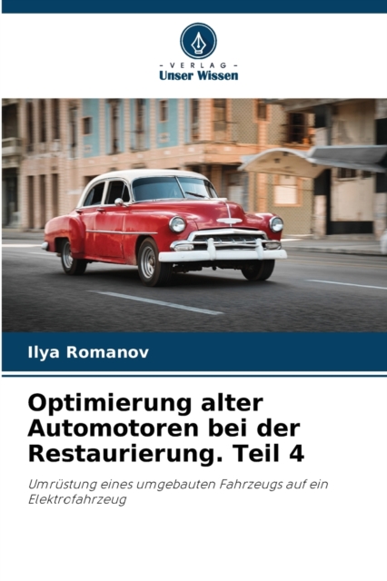 Optimierung alter Automotoren bei der Restaurierung. Teil 4, Paperback / softback Book