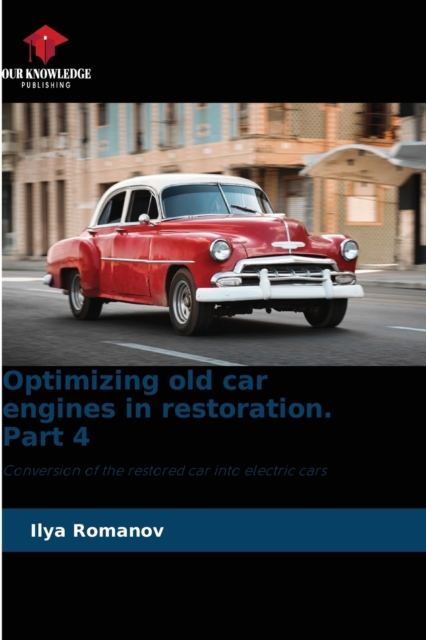 Optimizing old car engines in restoration. Part 4, Paperback / softback Book
