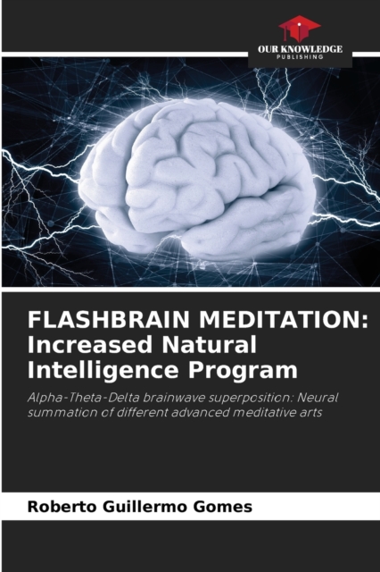 Flashbrain Meditation : Increased Natural Intelligence Program, Paperback / softback Book