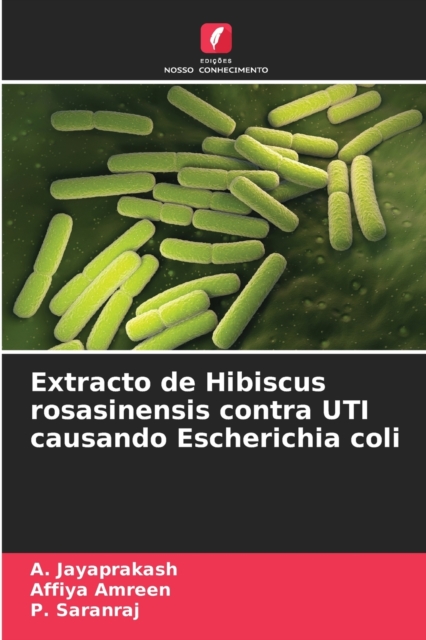 Extracto de Hibiscus rosasinensis contra UTI causando Escherichia coli, Paperback / softback Book