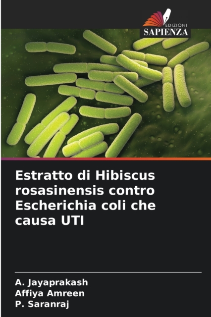 Estratto di Hibiscus rosasinensis contro Escherichia coli che causa UTI, Paperback / softback Book