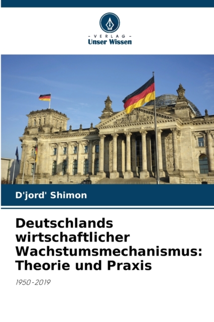 Deutschlands wirtschaftlicher Wachstumsmechanismus : Theorie und Praxis, Paperback / softback Book