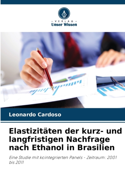 Elastizitaten der kurz- und langfristigen Nachfrage nach Ethanol in Brasilien, Paperback / softback Book