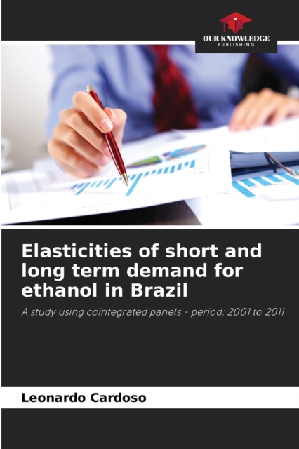 Elasticities of short and long term demand for ethanol in Brazil, Paperback / softback Book