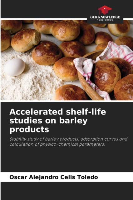 Accelerated shelf-life studies on barley products, Paperback / softback Book