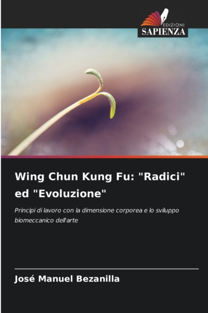 Wing Chun Kung Fu : "Radici" ed "Evoluzione", Paperback / softback Book