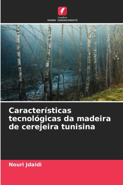 Caracteristicas tecnologicas da madeira de cerejeira tunisina, Paperback / softback Book