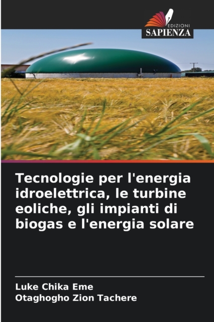 Tecnologie per l'energia idroelettrica, le turbine eoliche, gli impianti di biogas e l'energia solare, Paperback / softback Book