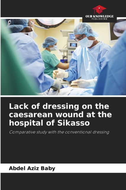 Lack of dressing on the caesarean wound at the hospital of Sikasso, Paperback / softback Book