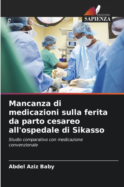 Mancanza di medicazioni sulla ferita da parto cesareo all'ospedale di Sikasso, Paperback / softback Book