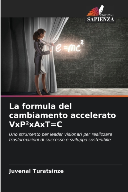 La formula del cambiamento accelerato VxP²xAxT=C, Paperback / softback Book