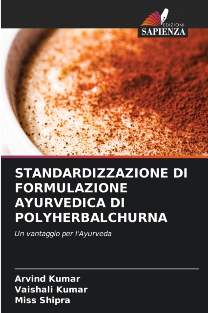 Standardizzazione Di Formulazione Ayurvedica Di Polyherbalchurna, Paperback / softback Book