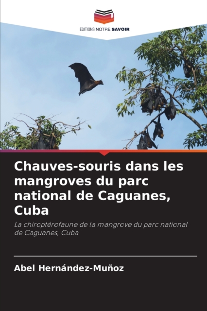 Chauves-souris dans les mangroves du parc national de Caguanes, Cuba, Paperback / softback Book
