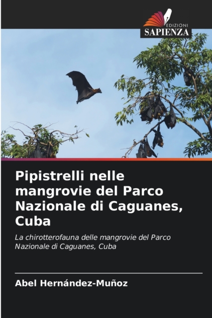 Pipistrelli nelle mangrovie del Parco Nazionale di Caguanes, Cuba, Paperback / softback Book