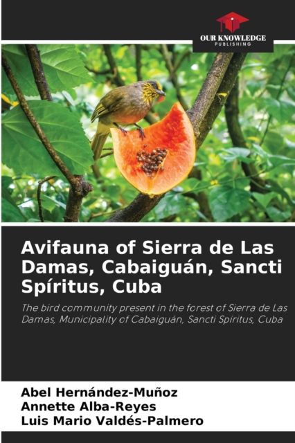 Avifauna of Sierra de Las Damas, Cabaiguan, Sancti Spiritus, Cuba, Paperback / softback Book