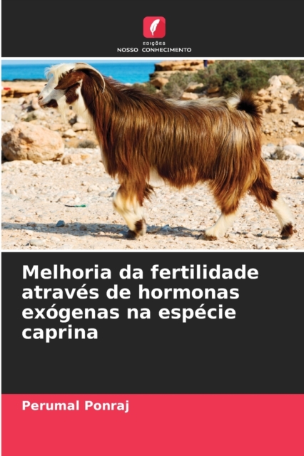 Melhoria da fertilidade atraves de hormonas exogenas na especie caprina, Paperback / softback Book